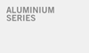 Aluminium Series